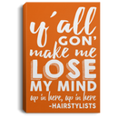 Hairstylist Canvas - Y'All Gon' Make Me Lose My Mind Up In Here Hairstylists Canvas Wall Art Decor
