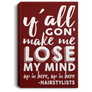 Hairstylist Canvas - Y'All Gon' Make Me Lose My Mind Up In Here Hairstylists Canvas Wall Art Decor