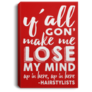 Hairstylist Canvas - Y'All Gon' Make Me Lose My Mind Up In Here Hairstylists Canvas Wall Art Decor