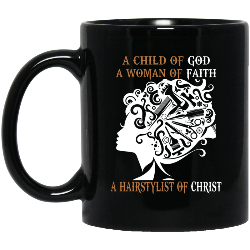 Hairstylist Coffee Mug A Child Of God A Woman Of Faith & Hairstylist Of Christ for Women Gift 11oz - 15oz Black Mug