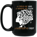 Hairstylist Coffee Mug A Child Of God A Woman Of Faith & Hairstylist Of Christ for Women Gift 11oz - 15oz Black Mug