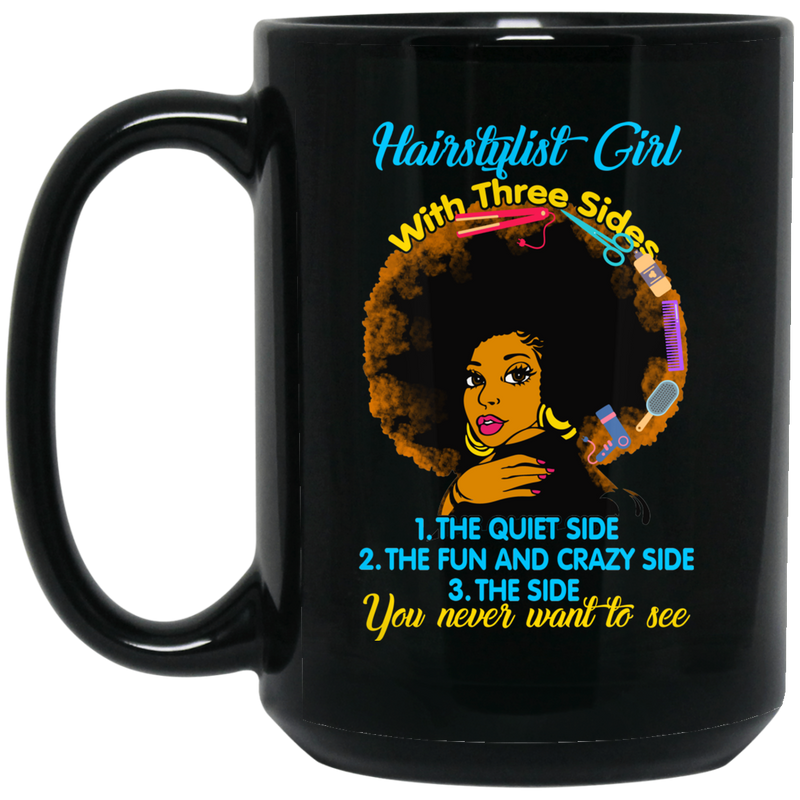 Hairstylist Coffee Mug African America Hairstylist Girl With 3 Sides You Never Want To See 11oz - 15oz Black Mug