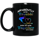 Hairstylist Coffee Mug Apparently We're Trouble When We Work Together Who Knew 11oz - 15oz Black Mug