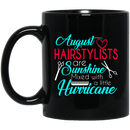 Hairstylist Coffee Mug August Hairstylist Are Sunshine Mixed With A Little Hurricane 11oz - 15oz Black Mug