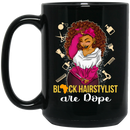 Hairstylist Coffee Mug Black Hairstylist Are Dope 11oz - 15oz Black Mug