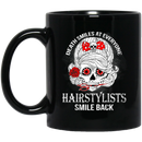 Hairstylist Coffee Mug Death Smiles At Everyone Hairstylists Smile Back Gift 11oz - 15oz Black Mug