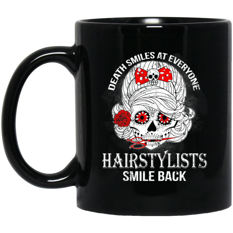 Hairstylist Coffee Mug Death Smiles At Everyone Hairstylists Smile Back Gift 11oz - 15oz Black Mug