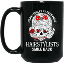 Hairstylist Coffee Mug Death Smiles At Everyone Hairstylists Smile Back Gift 11oz - 15oz Black Mug