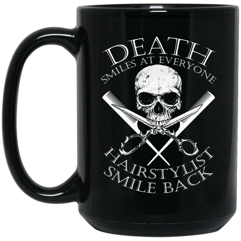 Hairstylist Coffee Mug Death Smiles At Everyone Hairstylists Smile Back Skull Hairstylist 11oz - 15oz Black Mug