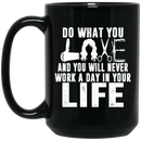 Hairstylist Coffee Mug Do What You Love And You Will Never Work A Day In Your Life 11oz - 15oz Black Mug