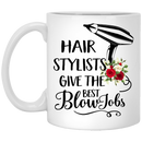 Hairstylist Coffee Mug Hair Stylist Give The Best Blow Job Hairdressing Tools Flower Art 11oz - 15oz White Mug
