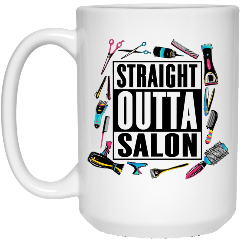 Hairstylist Coffee Mug Hairdressing Tools Around Straight Outta Salon Quote Gifts 11oz - 15oz White Mug