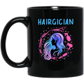 Hairstylist Coffee Mug Hairgician Cares And Makes Hair More Wonderful By Hairdressing Tools 11oz - 15oz Black Mug