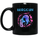 Hairstylist Coffee Mug Hairgician Cares And Makes Hair More Wonderful By Hairdressing Tools 11oz - 15oz Black Mug