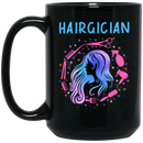 Hairstylist Coffee Mug Hairgician Cares And Makes Hair More Wonderful By Hairdressing Tools 11oz - 15oz Black Mug