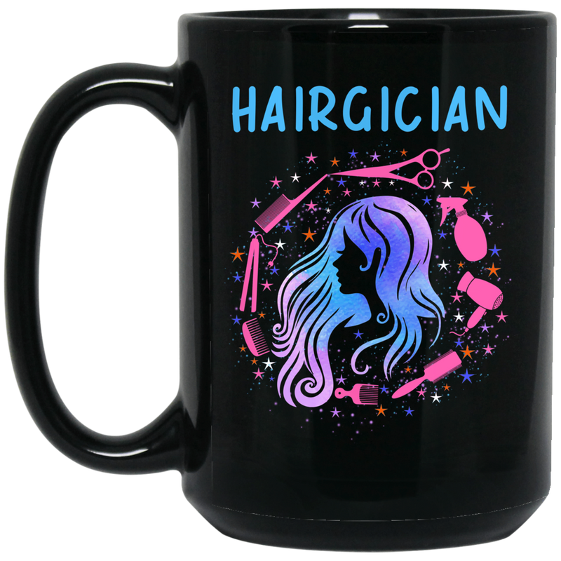 Hairstylist Coffee Mug Hairgician Cares And Makes Hair More Wonderful By Hairdressing Tools 11oz - 15oz Black Mug