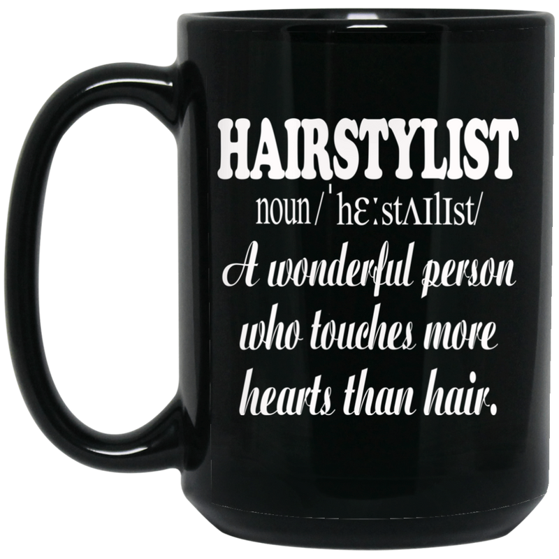 Hairstylist Coffee Mug Hairstylist Definition Touches More Hearts Than Hair 11oz - 15oz Black Mug
