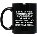 Hairstylist Coffee Mug Hairstylist Friends If You're An Uptight 11oz - 15oz Black Mug