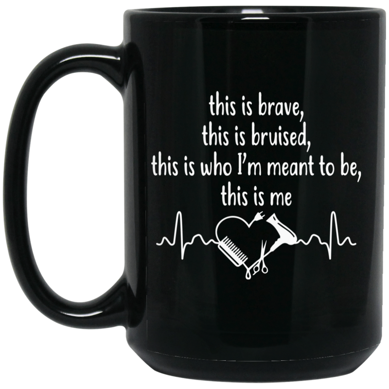 Hairstylist Coffee Mug Hairstylist Heartbeat Expressed Hairstylist's Brave & Bruised Gifts  11oz - 15oz Black Mug