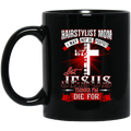 Hairstylist Coffee Mug Hairstylist Mom I May Not Be Perfect But Jesus Thinks I'm Die For 11oz - 15oz Black Mug