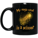 Hairstylist Coffee Mug Hairstylist My Magic Wand Is A Scissor 11oz - 15oz Black Mug