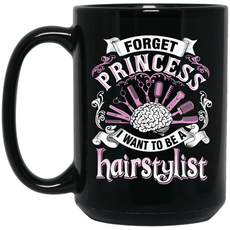 Hairstylist Coffee Mug Hairstylists' Brain Forget Princess I Want To Be A Hairstylist Gifts  11oz - 15oz Black Mug