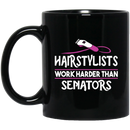 Hairstylist Coffee Mug Hairtylists Work Harder Than Senators 11oz - 15oz Black Mug