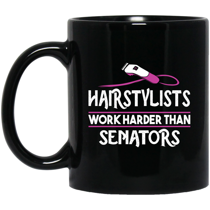 Hairstylist Coffee Mug Hairtylists Work Harder Than Senators 11oz - 15oz Black Mug