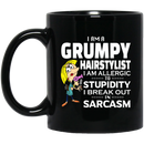Hairstylist Coffee Mug I Am A Grumpy Hairstylist I Am Allergic To Stupidity Sarcasm Gifts 11oz - 15oz Black Mug