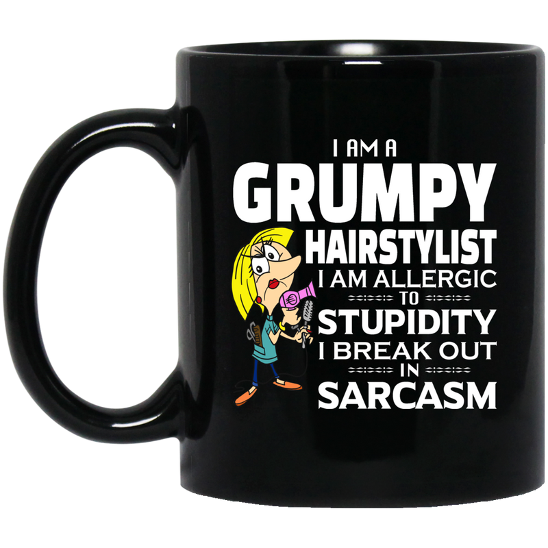 Hairstylist Coffee Mug I Am A Grumpy Hairstylist I Am Allergic To Stupidity Sarcasm Gifts 11oz - 15oz Black Mug