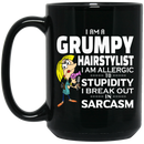 Hairstylist Coffee Mug I Am A Grumpy Hairstylist I Am Allergic To Stupidity Sarcasm Gifts 11oz - 15oz Black Mug