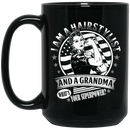 Hairstylist Coffee Mug I Am A Hairstylist And A Grandma What's Your Superpower 11oz - 15oz Black Mug