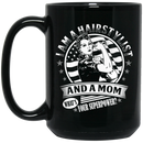 Hairstylist Coffee Mug I Am A Hairstylist And A Mom What's Your Superpower 11oz - 15oz Black Mug