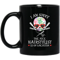 Hairstylist Coffee Mug I Am Sorry The Nice Hairstylist Is On Vacation Skull Hairstylist 11oz - 15oz Black Mug