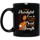 Hairstylist Coffee Mug I Can Do All Things Through Christ Who Gives Me Strength 11oz - 15oz Black Mug