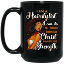 Hairstylist Coffee Mug I Can Do All Things Through Christ Who Gives Me Strength 11oz - 15oz Black Mug