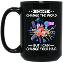 Hairstylist Coffee Mug I Can't Change The Word But I Can Change Your Hair Hairdressing Tools Flowers Art 11oz - 15oz Black Mug