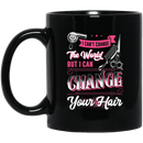 Hairstylist Coffee Mug I Cant Change The Word But I Can Change Your Hair 11oz - 15oz Black Mug