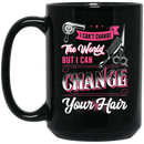 Hairstylist Coffee Mug I Cant Change The Word But I Can Change Your Hair 11oz - 15oz Black Mug