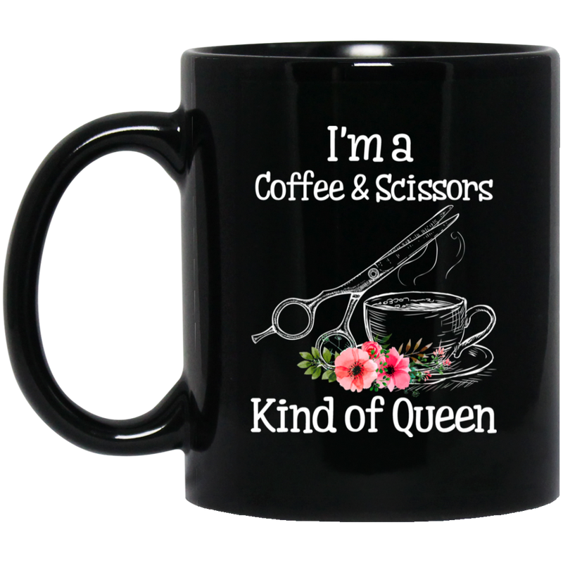 Hairstylist Coffee Mug I'm A Coffee Scissors Kind Of Queen 11oz - 15oz Black Mug