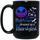 Hairstylist Coffee Mug I'm a Nightmare Dressed As A Hairstylist for Halloween Holiday Gifts 11oz - 15oz Black Mug