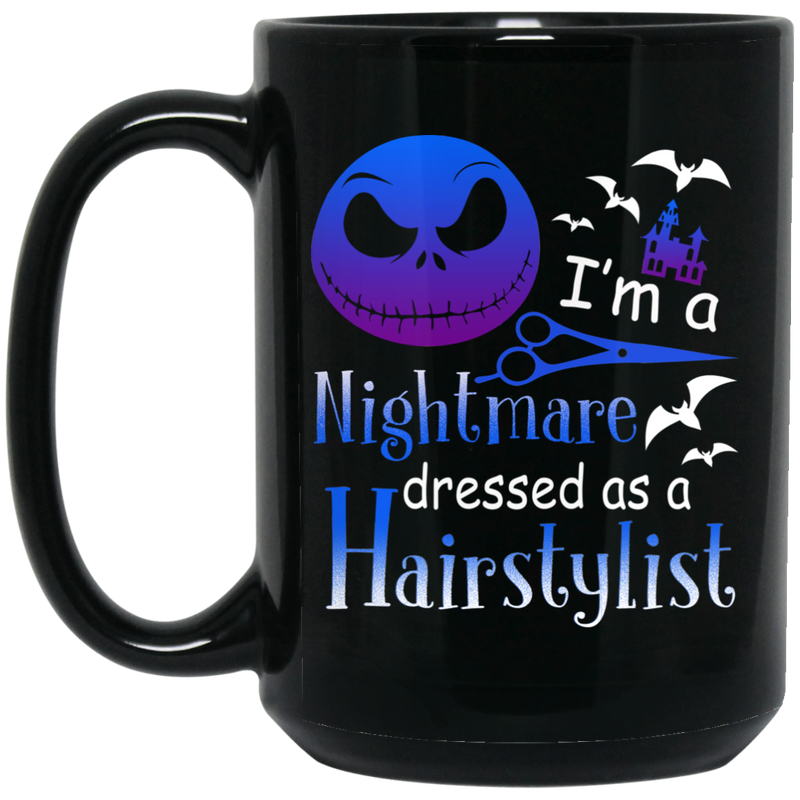 Hairstylist Coffee Mug I'm a Nightmare Dressed As A Hairstylist for Halloween Holiday Gifts 11oz - 15oz Black Mug