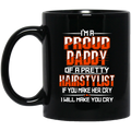 Hairstylist Coffee Mug I'm a Proud Daddy OF A Pretty Hairstylist for Father Day Gifts 11oz - 15oz Black Mug