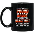 Hairstylist Coffee Mug I'm a Proud Daddy OF A Pretty Hairstylist for Father Day Gifts 11oz - 15oz Black Mug