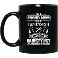Hairstylist Coffee Mug I'm A Proud Mom Of A Freaking Awesome Hairstylist 11oz - 15oz Black Mug