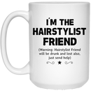 Hairstylist Coffee Mug I'm The Hairstylist Friend Will Be Drunk And Lost Also 11oz - 15oz White Mug