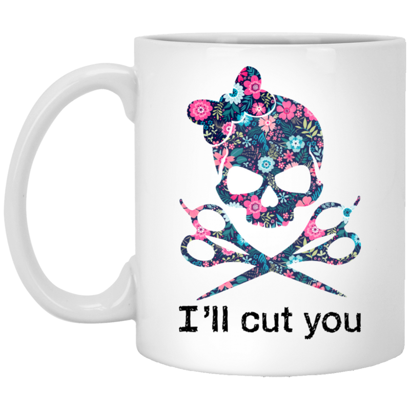 Hairstylist Coffee Mug I Will Cut You Skull Hairstylist 11oz - 15oz White Mug