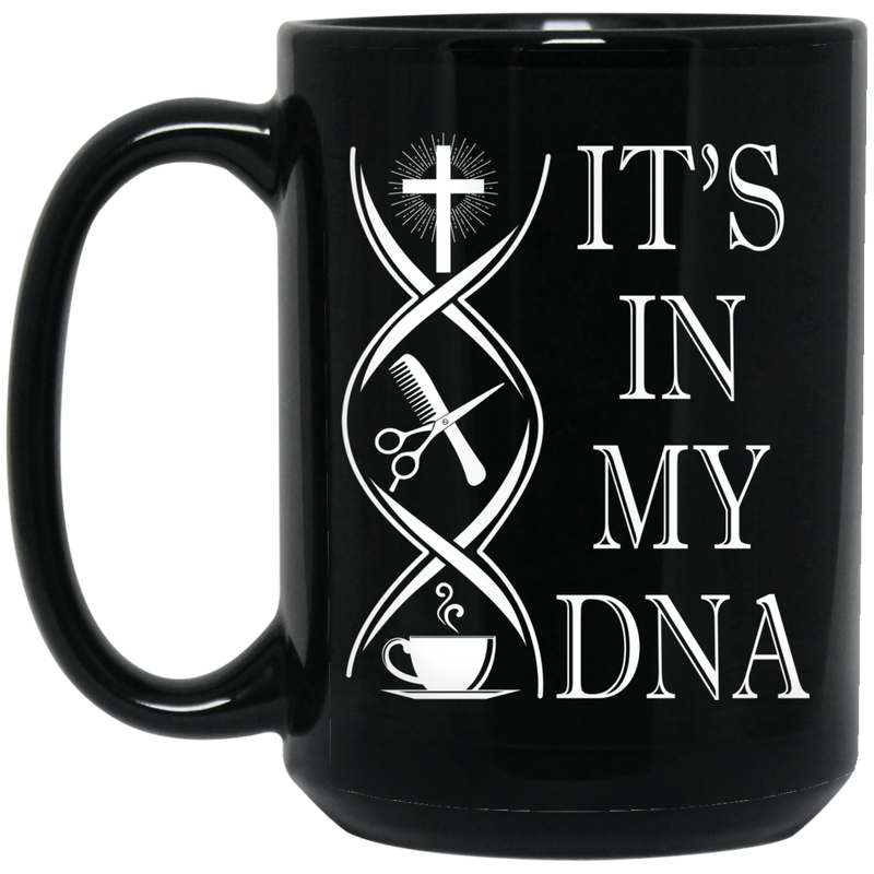 Hairstylist Coffee Mug It In My DNA Hairdressing Tools Love Coffee 11oz - 15oz Black Mug