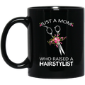 Hairstylist Coffee Mug Just A Mom Who Raised A Hairstylist 11oz - 15oz Black Mug