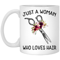 Hairstylist Coffee Mug Just A Woman Who Loves Hair Flowers 11oz - 15oz White Mug